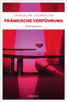 Jaqueline Lochmü ller, Jacqueline Lochmüller, Jaqueline Lochmüller - Fränkische Verführung