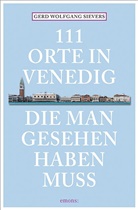 Gerd W. Sievers, Gerd Wolfgang Sievers, Wolfgang Sievers - 111 Orte in Venedig, die man gesehen haben muss