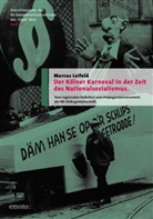 Marcus Leifeld - Der Kölner Karneval in der Zeit des Nationalsozialismus