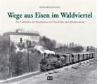 Peter Wegenstein - Wege aus Eisen im Waldviertel