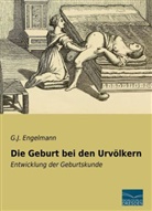 G J Engelmann, G. J. Engelmann - Die Geburt bei den Urvölkern
