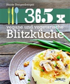 Heide Steigenberger - 365 x vegane und vegetarische Blitzküche