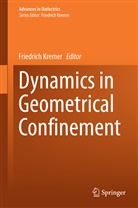 Friedric Kremer, Friedrich Kremer - Dynamics in Geometrical Confinement