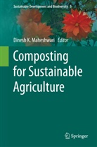 Dines K Maheshwari, Dinesh K Maheshwari, Dinesh K Maheshwari, Dinesh K. Maheshwari - Composting for Sustainable Agriculture