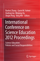 Gavin Fulmer, Gavin W. Fulmer, Weiping Hu, Xiufeng Liu, Xiufeng Liu et al, Shujin Peng... - International Conference on Science Education 2012 Proceedings