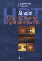 Alexander Friedric Scheuerle, Alexander Friedrich Scheuerle, Eckart Schmidt - Atlas of Laser Scanning Ophthalmoscopy