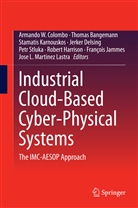 Thoma Bangemann, Thomas Bangemann, Armando Colombo, Armando W. Colombo, Jerker Delsing, Robert Harrison... - Industrial Cloud-Based Cyber-Physical Systems