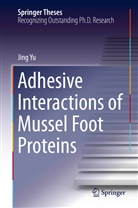 Jing Yu - Adhesive Interactions of Mussel Foot Proteins