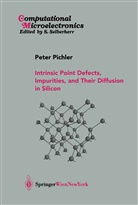 Peter Pichler - Intrinsic Point Defects, Impurities, and Their Diffusion in Silicon