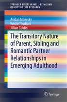 Jillian Guldin, Avida Milevsky, Avidan Milevsky, Kristi Thudium, Kristie Thudium - The Transitory Nature of Parent, Sibling and Romantic Partner Relationships in Emerging Adulthood