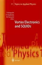 Hisa Hayakawa, Hisao Hayakawa, Takeshi Kobayashi, Masayoshi Tonouchi - Vortex Electronics and SQUIDs