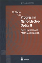 Motoich Ohtsu, Motoichi Ohtsu - Progress in Nano-Electro-Optics II