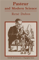 Rene J Dubos, Rene J. Dubos, Thomas D. Brock, Thoma D Brock, Thomas D Brock - Pasteur and Modern Science