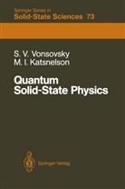 Mikhail I Katsnelson, Mikhail I. Katsnelson, Serghey Vonsovsky, Serghey V Vonsovsky, Serghey V. Vonsovsky - Quantum Solid-State Physics