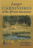 Jacobus du Bothma, Jacobus du P Bothma, Jacobus du P. Bothma, Clive Walker - Larger Carnivores of the African Savannas