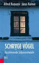 Alfred Komare, Alfred Komarek, János Kalmár, Alfre Komarek, Alfred Komarek, János Kalmár... - Schräge Vögel, Faszinierende Lebensentwürfe