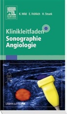 Eckhar Fröhlich, Eckhart Fröhlich, Eckhar Fröhlich (PD. Dr. med.), Holger Strunk, Strunk (Prof. Dr., Klaus Wild - Klinikleitfaden Sonographie Angiologie