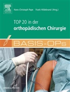 Irina Kart, Hildebrand, Hildebrand, Frank Hildebrand, Hans-Christop Pape, Hans-Christoph Pape - Basis-OPs - Top 20 in der orthopädischen Chirurgie