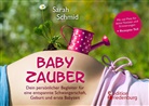 Sarah Schmid - Babyzauber - Dein persönlicher Begleiter für eine entspannte Schwangerschaft, Geburt und erste Babyzeit