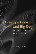 Harry Collins, Harry (Cardiff University) Collins,  Collins Harry - Gravity''s Ghost and Big Dog - Scientific Discovery and Social Analysis in the Twenty-First Century