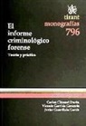 Carlos Climent Durán, Vicente Garrido Genovés, Vicente . . . [et al. Garrido Genovés, Vicente . . . [et al. ] Garrido Genovés, Javier Guardiola García - El informe criminológico forense : teoría y práctica