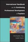 Christopher Day, Judyth Sachs - International Handbook of Continuing Professional Development of Teac