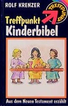 Rolf Krenzer - Treffpunkt-Kinderbibel