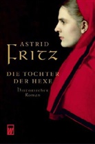 Astrid Fritz - Die Tochter der Hexe