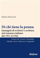 Simona Bianconi - Di chi tiene la penna: immagini di scrittori e scrittura nel romanzo italiano dal 1911 al 1942