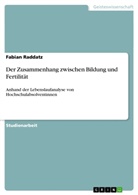 Fabian Raddatz - Der Zusammenhang zwischen Bildung und Fertilität