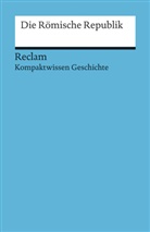 Raimund Schulz, Gerhar Henke-Bockschatz, Gerhard Henke-Bockschatz - Die römische Republik. (Kompaktwissen Geschichte)