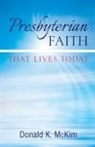 Donald K. McKim - Presbyterian Faith That Lives Today