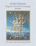 Scott A. Huettel, Scott A. Song Huettel, Scott A./ Song Huettel, Huettel Scott A., Grego Mccarthy, Gregory McCarthy... - Functional Magnetic Resonance Imaging