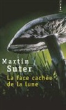 Martin Suter, Olivier Mannoni, Martin Suter, Martin (1948-....) Suter, Suter Martin - La face cachée de la lune