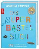 Martha Stewart - Das Super-Bastelbuch