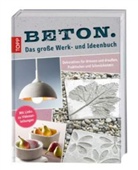 Annette Kunkel, Kathaina Kunkel, Katharina Kunkel, Mari Landes, Maria Landes, Len Skudlik... - Beton. Das große Werk- und Ideenbuch