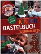 Alice Hörnecke, Birgit Kaufmann, Gudrun Schmitt - Das große Kinderbastelbuch Weihnachten