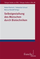Robert Ranisch, Robert Schuol Ranisch, Marcus Rockoff, Sebastia Schuol, Sebastian Schuol, Stefan Schuol - Selbstgestaltung des Menschen durch Biotechniken