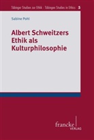 Sabine Pohl - Albert Schweitzers Ethik als Kulturphilosophie