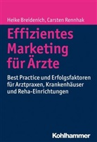Heik Breidenich, Heike Breidenich, Carsten Rennhak - Effizientes Marketing für Ärzte