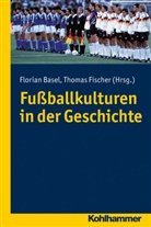 Basel, Basel, Floria Basel, Florian Basel, FISCHER, Thoma Fischer... - Fußballkulturen in der Geschichte