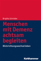 Brigitta Schröder - Menschen mit Demenz achtsam begleiten
