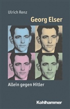 Ulrich Renz, Julia Angster, Pete Steinbach, Peter Steinbach, Reinhold Weber - Georg Elser