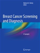 Mahes K Shetty, Mahesh K Shetty, Mahesh K Shetty, Mahesh K. Shetty - Breast Cancer Screening and Diagnosis