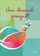 Franz Hübner - Vom Himmel gesegnet
