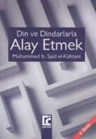 Muhammed Bin Said El-Kahtani - Din ve Dindarlarla Alay Etmek