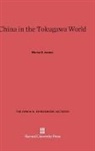 Marius B. Jansen - China in the Tokugawa World