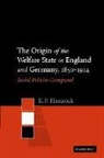 E. P. Hennock, E. P. (University of Liverpool) Hennock, E.p. Hennock - Origin of the Welfare State in England and Germany, 1850-1914