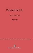 Roger Lane - Policing the City - Boston, 1822-1885
