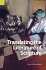 Ernst R. Wendland - Translating the Literature of Scripture